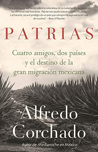 Patrias: Cuatro Amigos Dos Paises Y El Destino De La Gran Mi