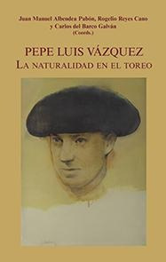 Pepe Luis Vazquez La Naturalidad En El Toreo - Carlos Del Ba