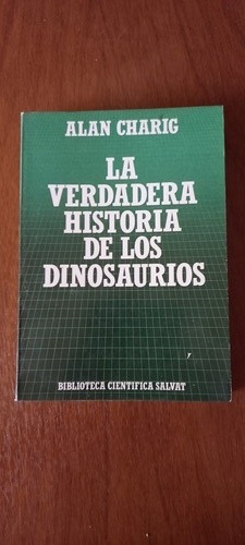 La Verdadera Historia De Los Dinosaurios, Alan Charig