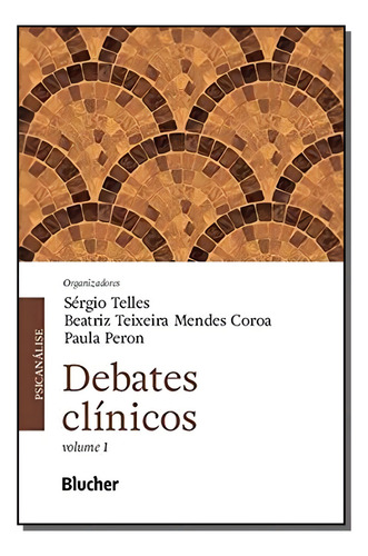 Debates clínicos - Vol. 1: Debates clínicos, De Tolles; Corona; Peron;. Psicología, vol. Referencia. Editorial Blucher, tapa blanda, edición de referencia en portugués, pág. 20