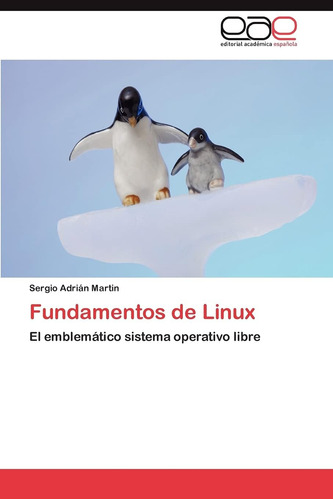 Libro: Fundamentos De Linux: El Emblemático Sistema Libre