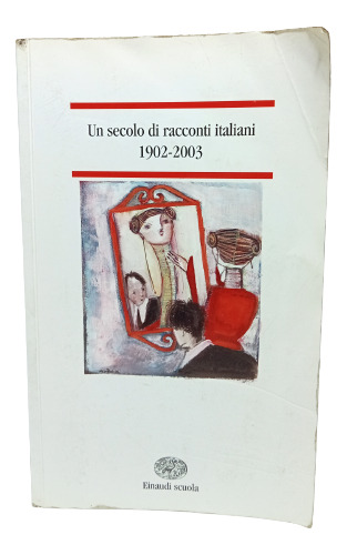 Un Siglo De Cuentos Italianos - En Italiano - 1902 A 2003 