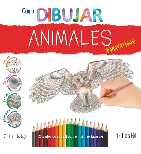 Como Dibujar Animales Maravillosos Comienza A Dibuja Trillas