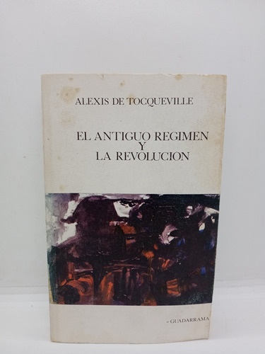 El Antiguo Régimen Y La Revolución - Alexis De Tocqueville 