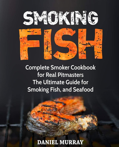 Libro: Smoking Fish: Complete Smoker Cookbook For Real Pitma