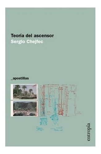 Teoría Del Ascensor, De Sergio Chejfec. Editorial Entropía, Tapa Blanda En Español, 2017