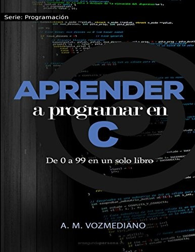 Libro : Aprender A Programar En C: De 0 A 99 En Un Solo L...