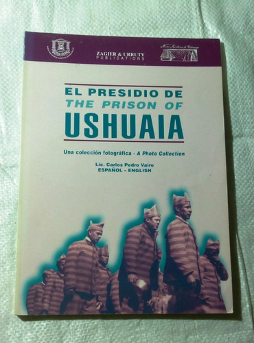 El Presidio De The Prison.ushuaia. Una Colección Fotográfica