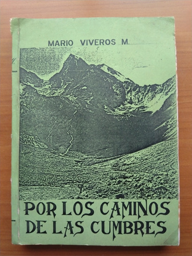 Por Los Caminos De Las Cumbres, Mario Viveros M. (andinismo)