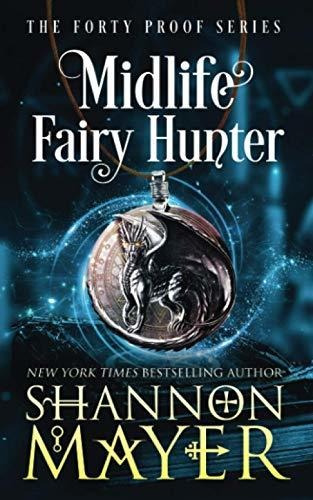 Midlife Fairy Hunter A Paranormal Womens Fiction..., De Mayer, Shannon. Editorial Independently Published En Inglés