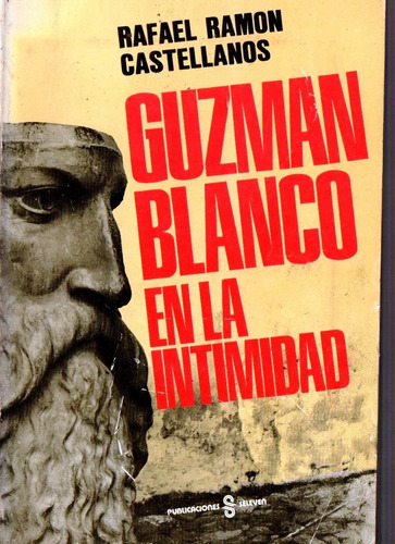 Guzman Blanco En La Intimidad