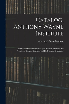 Libro Catalog, Anthony Wayne Institute: A Different Schoo...