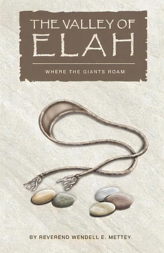 The Valley Of Elah: Where The Giants Roam, De Mettey, Wendell E.. Editorial Lightning Source Inc, Tapa Blanda En Inglés