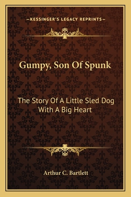 Libro Gumpy, Son Of Spunk: The Story Of A Little Sled Dog...