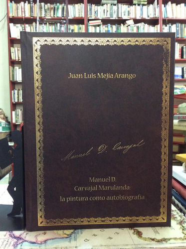 Manuel Carvajal: La Pintura Como Autobiografía X Juan Mejía