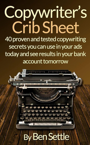 Copywriters Crib Sheet - 40 Proven And Tested Copywriting S