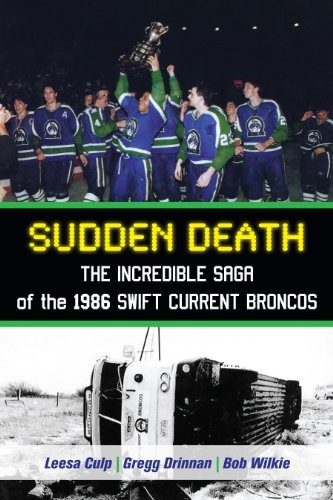 Sudden Death The Incredible Saga Of The 1986 Swift Current B