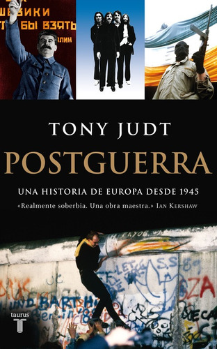 Postguerra: Una historia de Europa desde 1945, de Judt, Tony. Serie Ah imp Editorial Taurus, tapa blanda en español, 2016