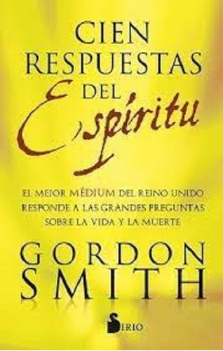 Cien Respuestas Del Espíritu - Gordon Smith - Sirio 