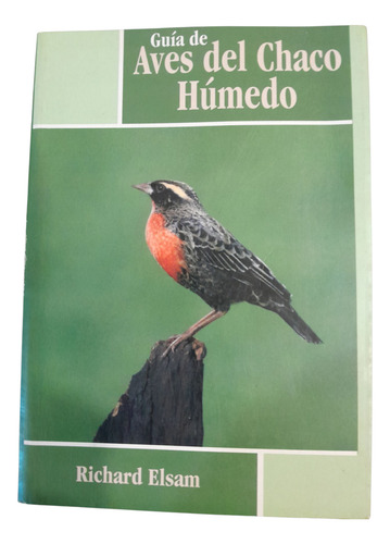 Guia De Aves Del Chaco Humedo Richard Elsam