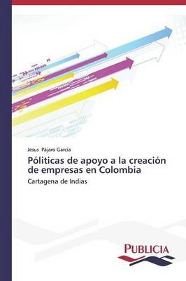 Libro Politicas De Apoyo A La Creacion De Empresas En Col...