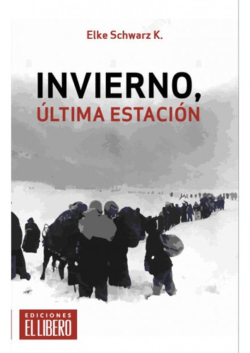 Libro Invierno, Última Estación - Elke Schwarz K.