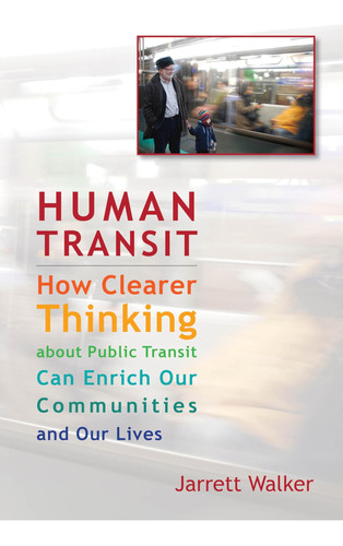 Libro: Human Transit: How Clearer Thinking About Public Tran