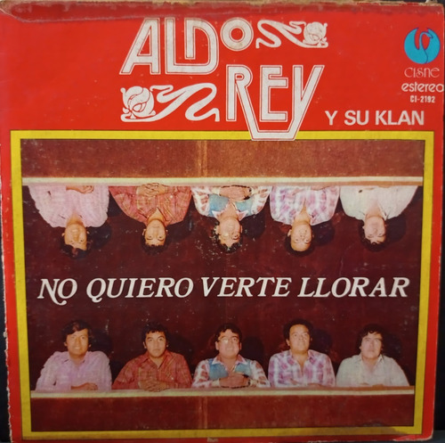 Lp Vinilo Aldo Rey Y Su Klan - No Quiero Verte Llorar 1981