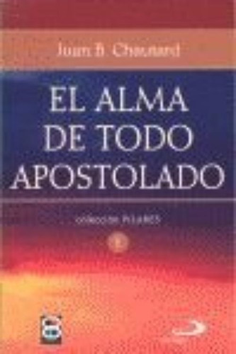 Alma De Todo Apostolado, El, De Chautard, Juan Bautista. Editorial Edibesa, Tapa Blanda En Español