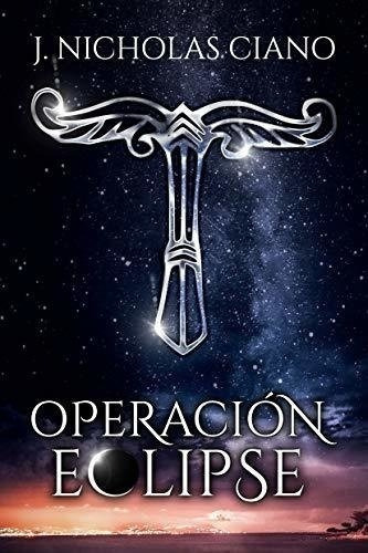 Operacion Eclipse - J. Nicholas Ciano, de J. Nicholas Ciano. Editorial EDICIONES DEL CAMINO en español