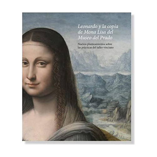 Libro Leonardo Y La Copia De Mona Lisa Del Museo Del Prado D