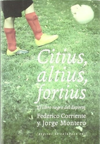 Citius, Altius, Fortius  - Montero, Corriente, De Montero, Corriente. Editorial Pepitas De Calabaza En Español