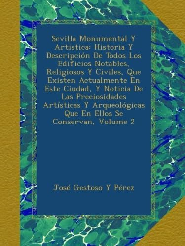Libro: Sevilla Monumental Y Artistica (spanish Edition)