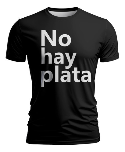 Remera No Hay Plata Mod 1