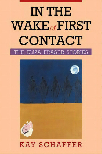 In The Wake Of First Contact, De Kay Schaffer. Editorial Cambridge University Press, Tapa Blanda En Inglés