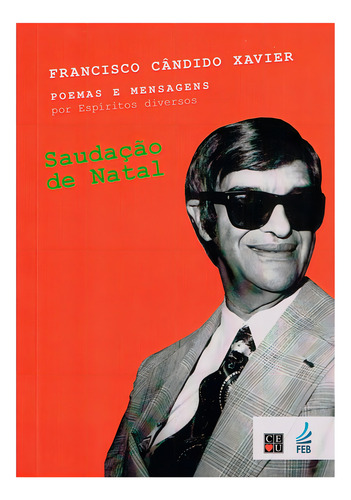 Saudação De Natal: Não Aplica, De Médium: Francisco Cândido Xavier / Ditado Por: Espíritos Diversos. Série Não Aplica, Vol. Não Aplica. Editora Feb, Capa Mole, Edição Não Aplica Em Português, 2002