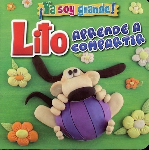 Lito Aprende A Compartir (coleccion Ya Soy Grande) (cartone