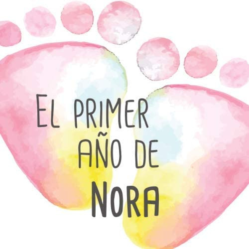 Libro: El Primer Año De Nora: El Álbum De Mi Bebé (spanish E