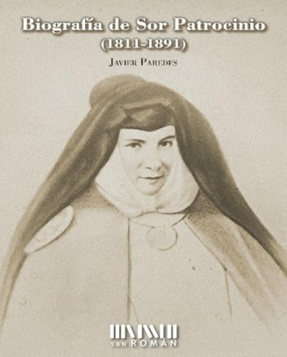 Libro: Biografía De Sor Patrocinio (1811-1891). Paredes, Jav