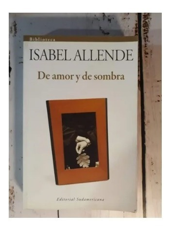 De Amor Y De Sombra - Isabel Allende - Ed. Sudamericana