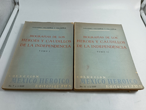 Biografía De Los Héroes Y Caudillos De La Independencia