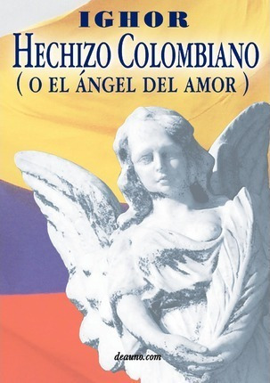 Hechizo Colombiano (o El Angel Del Amor) - Ighor (paperba...