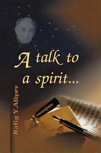 A Talk To A Spirit..., De Rafig Y Aliyev. Editorial Trafford Publishing, Tapa Blanda En Inglés