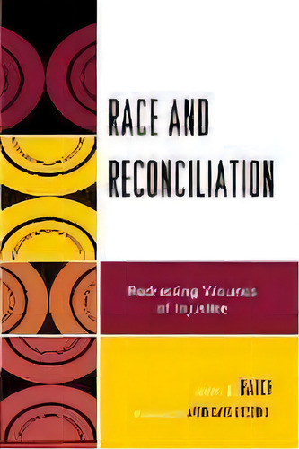 Race And Reconciliation : Redressing Wounds Of Injustice, De John B. Hatch., Vol. 1. Editorial Lexington Books, Tapa Blanda En Inglés