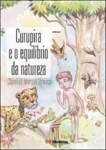 Curupira E O Equilibrio Da Natureza, De Branco, Samuel Murgel. Editora Moderna, Capa Mole Em Português, 2002