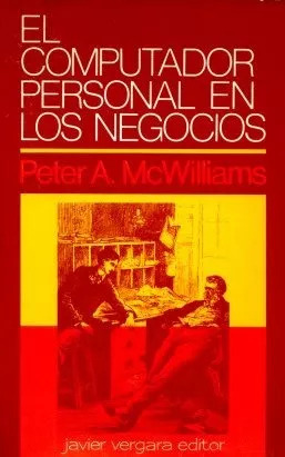 Peter A. Mcwilliams: El Computador Personal En Los Negocios