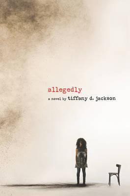 Allegedly - Tiffany D. Jackson