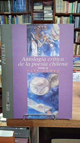 Antologia Critica De La Poesia Chilena Tomo  Ii  Nain Nomez