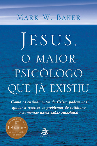 Jesus, o maior psicólogo que já existiu, de Baker, Mark. Editora GMT Editores Ltda., capa mole em português, 2002