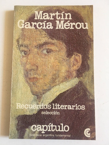 Recuerdos Literarios, Selección - Martín García Mérou